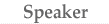 Speaker